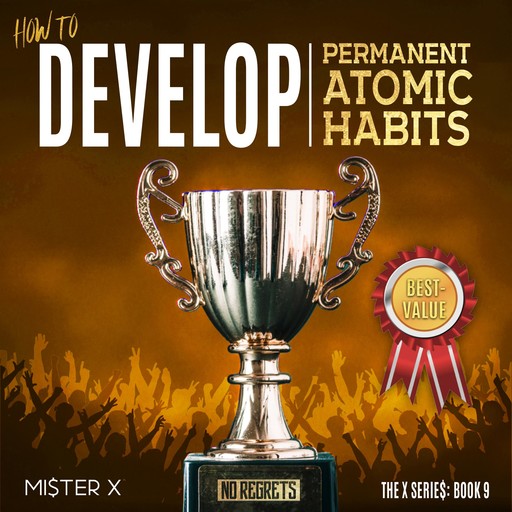 How to Develop Permanent Atomic Habits, MI$TER X