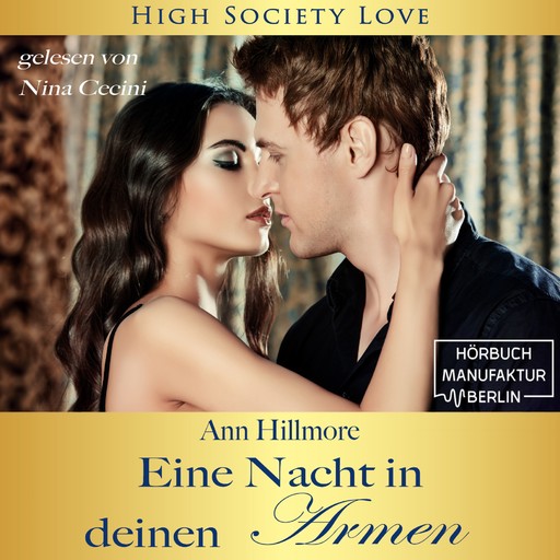 Eine Nacht in deinen Armen - High Society Love, Band 1 (ungekürzt), Ann Hillmore