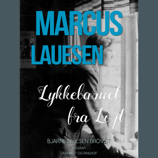 Marcus Lauesen - Lykkebarnet fra Løjt, Bjarne Nielsen Brovst