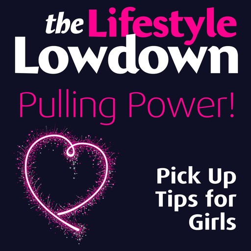 The Lowdown: Pulling Power - Pick Up Tips for Girls, Alison Norrington