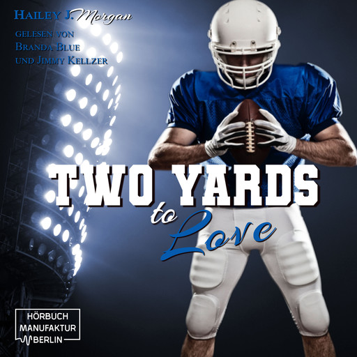 Two Yards to Love - Die Coleman-Twins, Football-Dilogie, Band 2 (ungekürzt), Hailey J. Morgan
