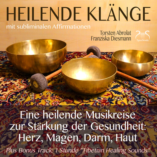 Heilende Klänge - Eine heilende Musikreise zur Stärkung der Gesundheit von Herz, Magen, Darm, Haut - 432 Hz Musik, tibetanische Klangschalen, binaurale Beats, Affirmationen, Franziska Diesmann, Torsten Abrolat
