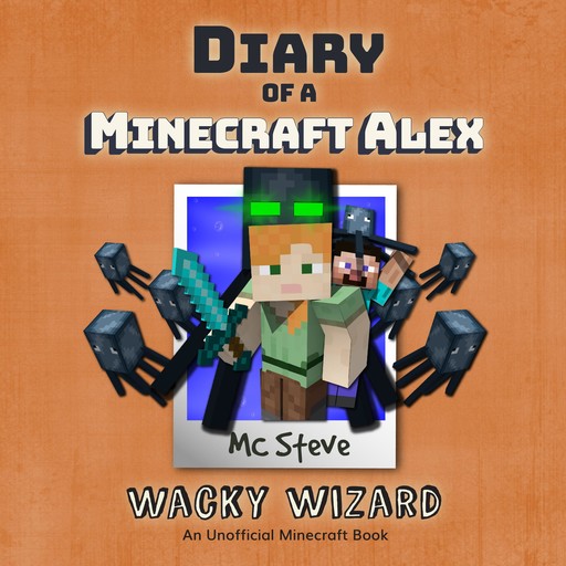 Diary Of A Minecraft Alex Book 4 - Wacky Wizard, MC Steve