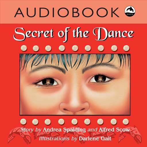 Secret of the Dance, Andrea Spalding, Alfred Scow