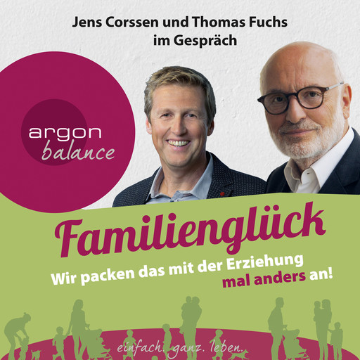 Familienglück - Wir packen das mit der Erziehung mal anders an!, Thomas Fuchs, Jens Corssen