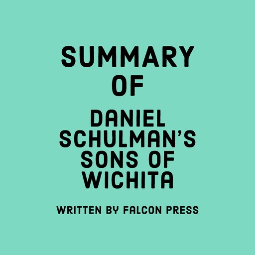 Summary of Daniel Schulman’s Sons of Wichita, Falcon Press