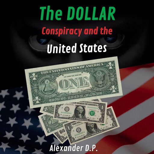 The Dollar Conspiracy and the United States, Alexander D.P.