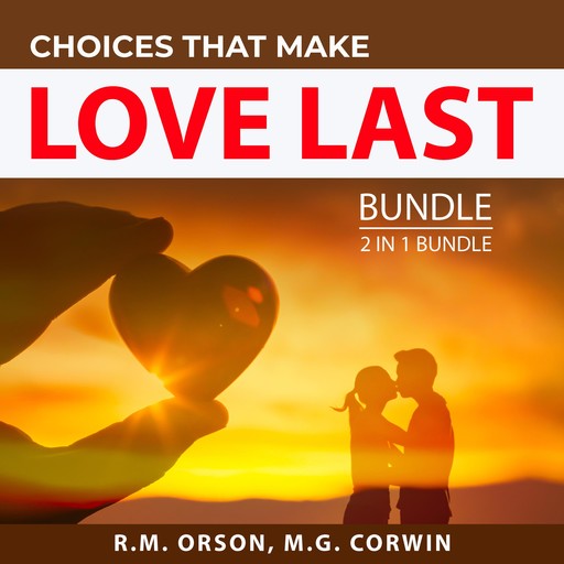 Choices That Make Love last Bundle, 2 in 1 Bundle, M.G. Corwin, R.M. Orson