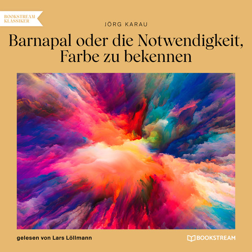 Barnapal oder die Notwendigkeit, Farbe zu bekennen (Ungekürzt), Jörg Karau