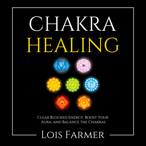 Chakra Healing, Lois Farmer