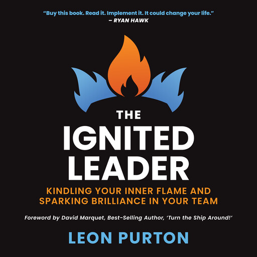 The Ignited Leader, L. David Marquet, Leon Purton