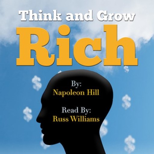 Think and Grow Rich - Read By Russ Williams, Napoleon Hill