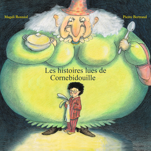 Les histoires lues de Cornebidouille, Pierre Bertrand