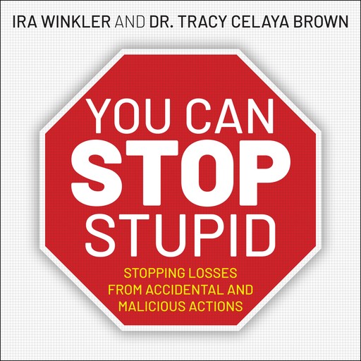 You CAN Stop Stupid, Tracy Brown, Ira Winkler CISSP
