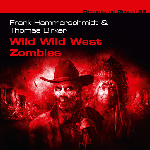 Dreamland Grusel, Folge 58: Wild Wild West Zombies, Thomas Birker, Frank Hammerschmidt