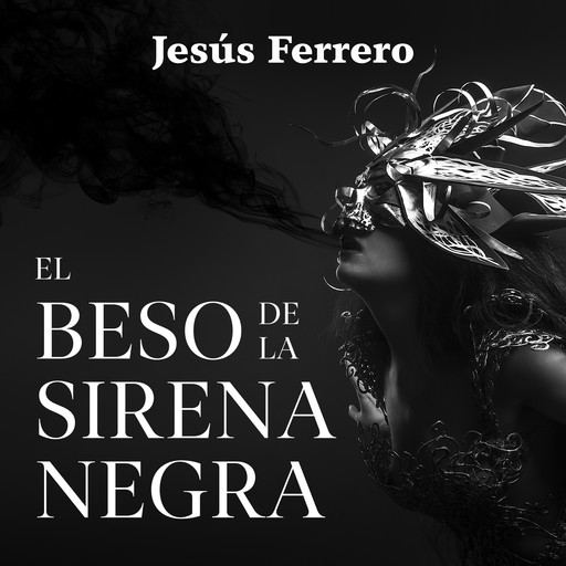 El beso de la sirena negra, Jesús Ferrero