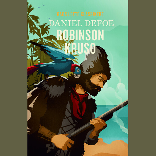 GADS LETTE KLASSIKERE: Robinson Kruso, Daniel Defoe