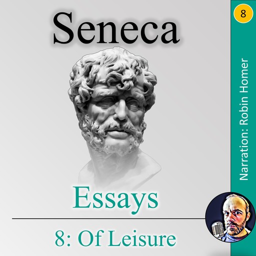 Essays 8: Of Leisure, Seneca