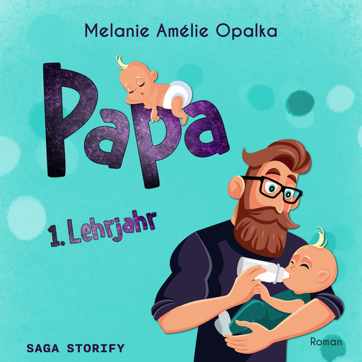 Papa – 1. Lehrjahr (Teil 2), Melanie Amélie Opalka