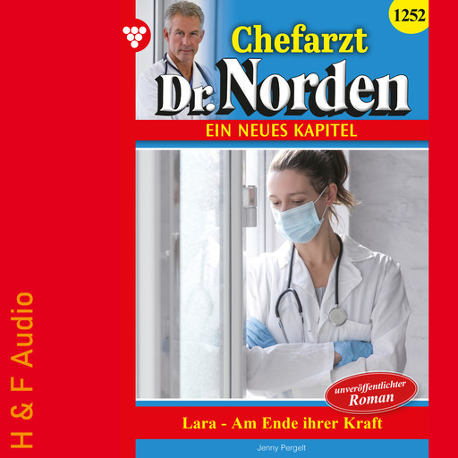 Lara - am Ende ihrer Kraft - Chefarzt Dr. Norden, Band 1252 (ungekürzt), Jenny Pergelt