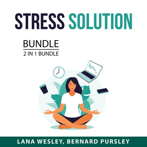 Stress Solution Bundle, 2 in 1 Bundle, Lana Wesley, Bernard Pursley