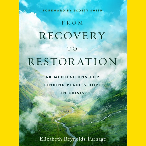From Recovery to Restoration, Scotty Smith, Elizabeth Reynolds Turnage, Foreword