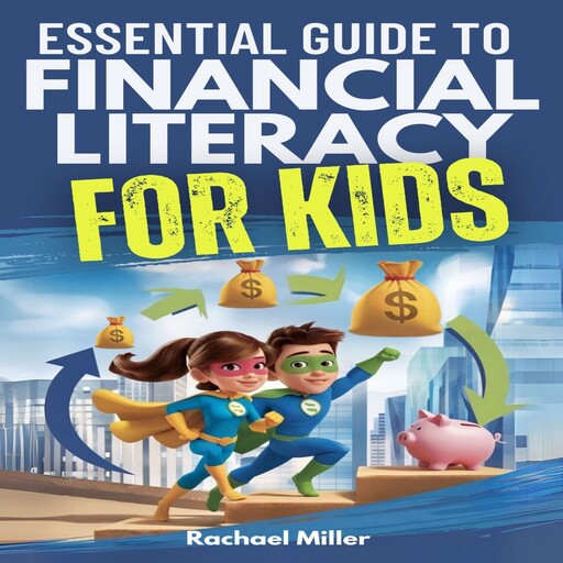 Essential Guide to Financial Literacy for Kids, Rachael Miller