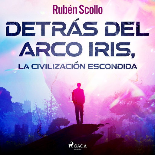 Detrás del arco iris, la civilización escondida, Rubén Scollo