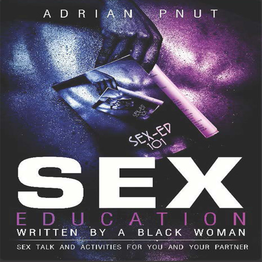 Sex Education Written By A Black Woman, Adrian Pnut