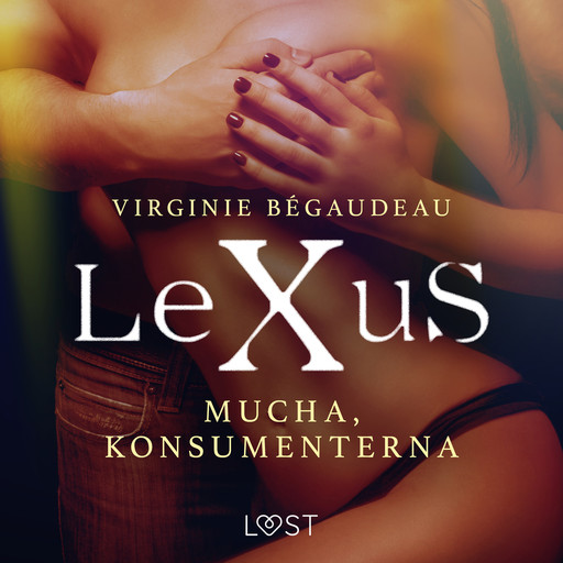 LeXuS: Mucha, Konsumenterna - erotisk dystopi, Virginie Bégaudeau