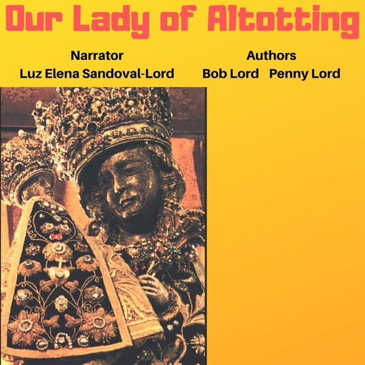 Our Lady of Altotting, Bob Lord, Penny Lord