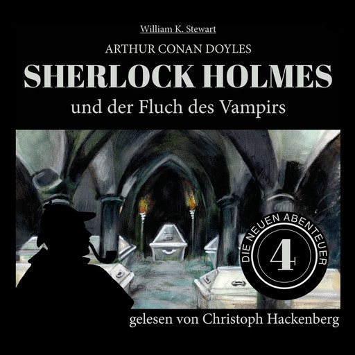 Sherlock Holmes und der Fluch des Vampirs - Die neuen Abenteuer, Folge 4 (Ungekürzt), Arthur Conan Doyle, William K. Stewart