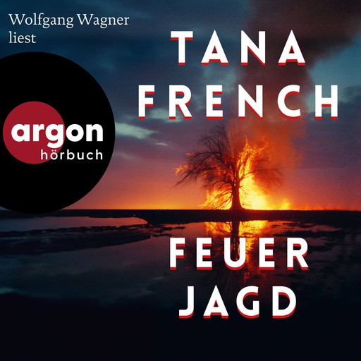 Feuerjagd (Ungekürzte Lesung), Tana French