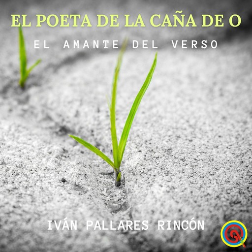 El Poeta de la Caña de O, Ivan Pallares Rincon