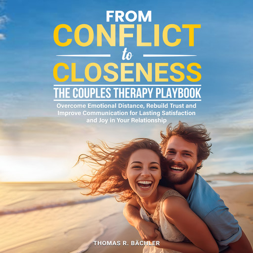 From Conflict to Closeness: The Couples Therapy Playbook, Thomas R. Bächler