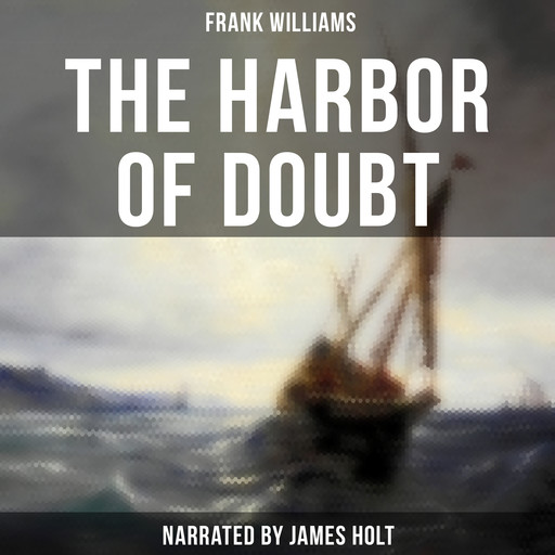 The Harbor of Doubt, Frank Williams