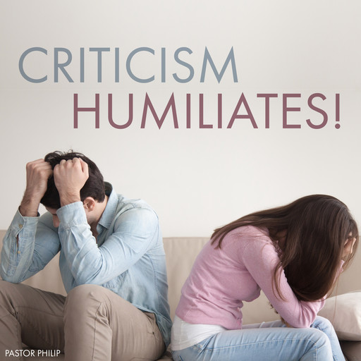 Criticism Humiliates!, Philip Critchlow