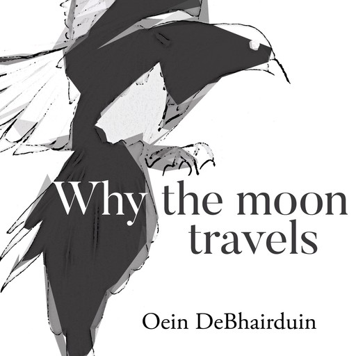 Why the Moon Travels, Oein DeBhairduin