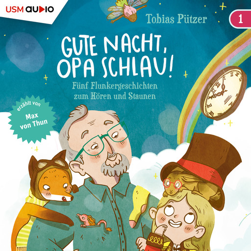 5 Flunkergeschichten zum Hören und Staunen - Gute Nacht, Opa Schlau, Band 1 (ungekürzt), Tobias Pützer