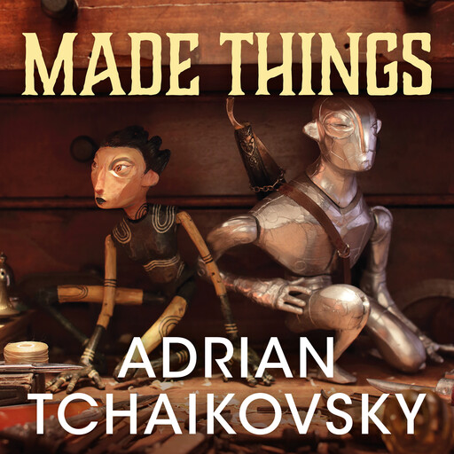 Made Things, Adrian Tchaikovsky