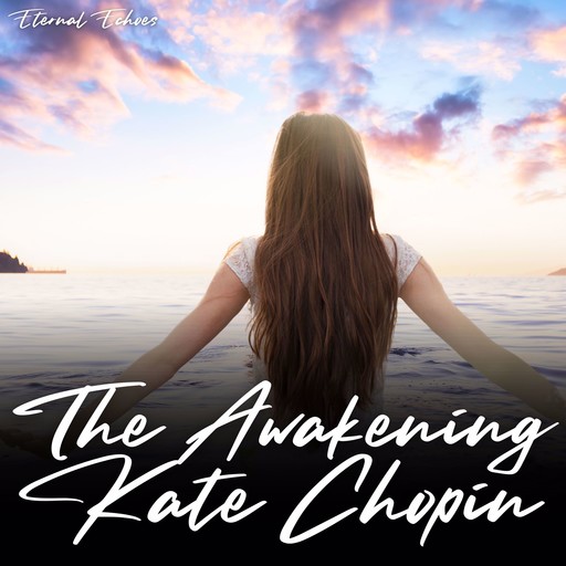 The Awakening (Unabridged Version), Kate Chopin