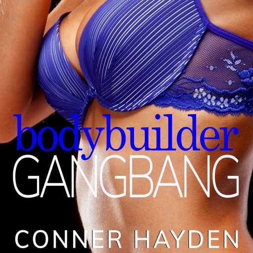 Body Builder Gangbang, Conner Hayden