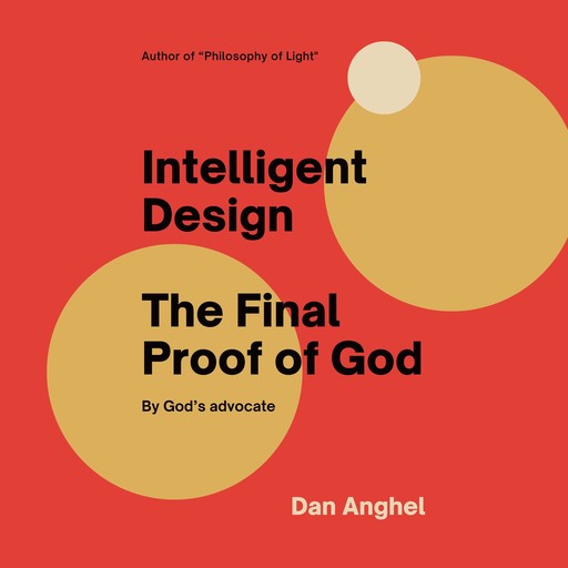 Intelligent Design The Final Proof of God, Dan Anghel