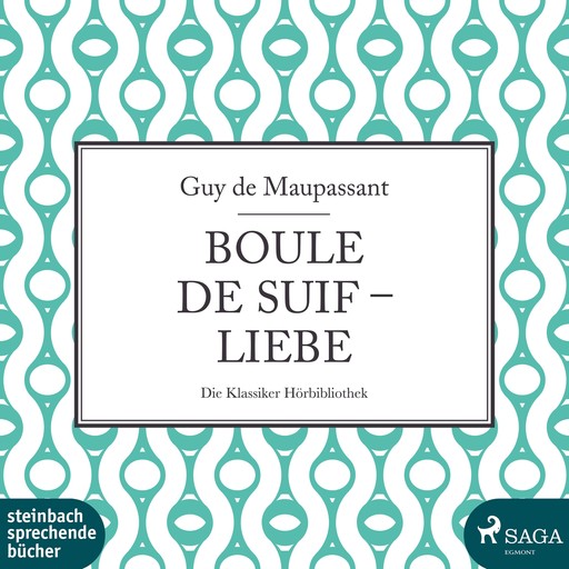 Boule de Suif / Liebe (Ungekürzt), Guy de Maupassant
