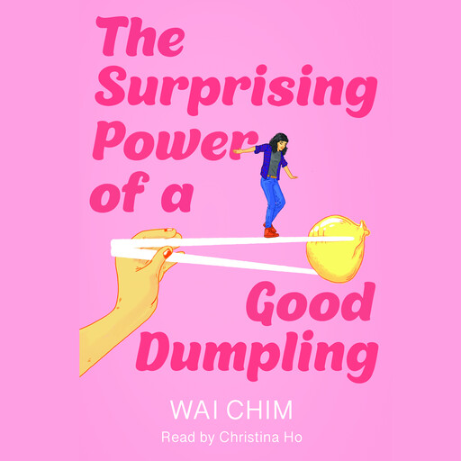 The Surprising Power of a Good Dumpling, Wai Chim