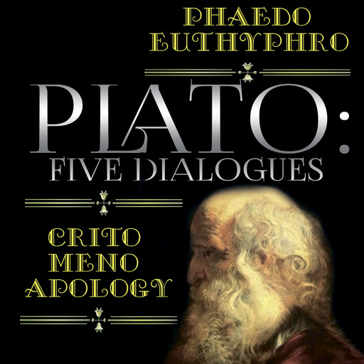 Plato: Five Dialogues: Euthyphro, Apology, Crito, Meno, Phaedo, Plato