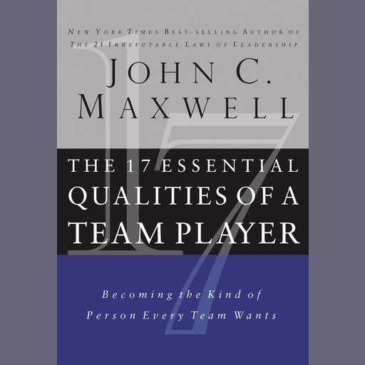 The 17 Essential Qualities of a Team Player, Maxwell John