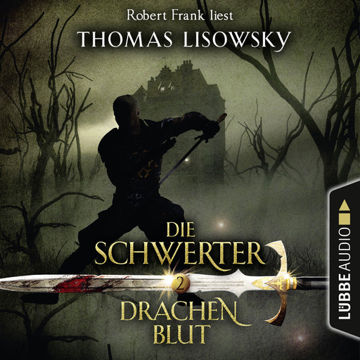 Drachenblut - Die Schwerter - Die High-Fantasy-Reihe 2 (Ungekürzt), Thomas Lisowsky