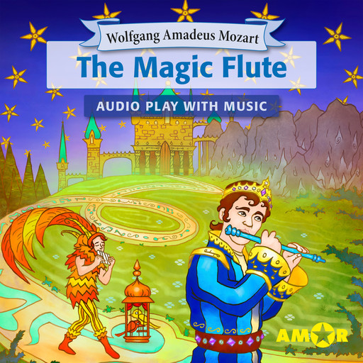 The Magic Flute, The Full Cast Audioplay with Music - Opera for Kids, Classic for everyone, Wolfgang Amadeus Mozart