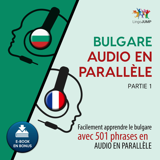 Bulgare audio en parallèle - Facilement apprendre le bulgare avec 501 phrases en audio en parallèle - Partie 1, Lingo Jump